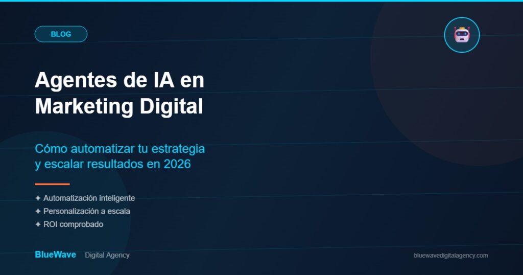 Agentes de IA en marketing digital: automatización y escalabilidad para negocios en 2026